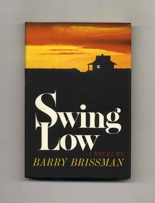 Book #106818 Swing Low - 1st Edition/1st Printing. Barry Brissman
