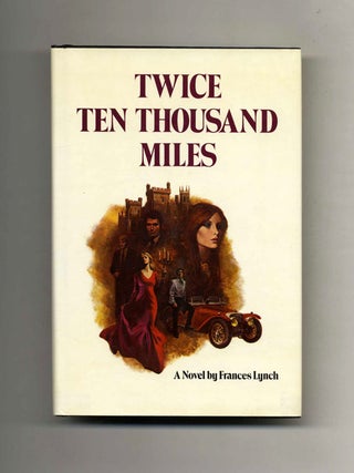 Twice Ten Thousand Miles - 1st Edition/1st Printing. Frances Lynch.
