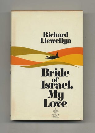 Book #107016 Bride Of Israel, My Love - 1st Edition/1st Printing. Richard Llewellyn