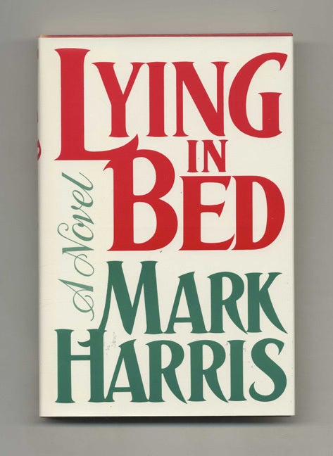 Book #107025 Lying In Bed - 1st Edition/1st Printing. Mark Harris.