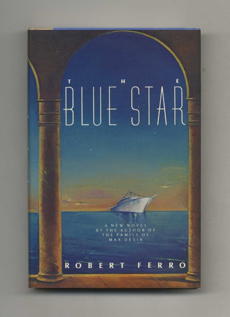 Book #107049 The Blue Star - 1st Edition/1st Printing. Robert Ferro.