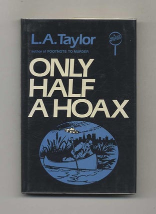 Book #107658 Only Half A Hoax - 1st Edition/1st Printing. L. A. Taylor