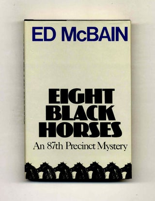 Book #108037 Eight Black Horses - 1st Trade Edition/1st Printing. Ed McBain