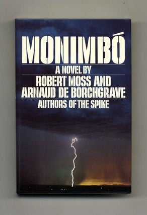 Book #108076 Monimbó - 1st Edition/1st Printing. Robert Moss, Arnaud De Borchgrave