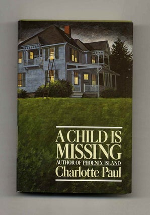 A Child Is Missing - 1st Edition/1st Printing. Charlotte Paul.