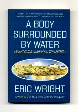 A Body Surrounded By Water - 1st US Edition/1st Printing. Eric Wright.