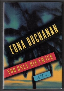Book #10905 You Only Die Twice - 1st Edition/1st Printing. Edna Buchanan