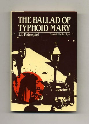 The Ballad Of Typhoid Mary - 1st US Edition/1st Printing. J. F. Federspiel.