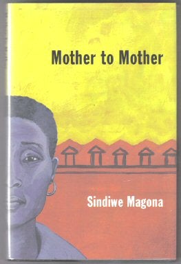 Book #10965 Mother To Mother - 1st Beacon Press Edition/1st Printing. Sindiwe Magona