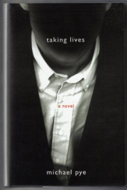 Book #10968 Taking Lives - 1st Edition/1st Printing. Michael Pye.
