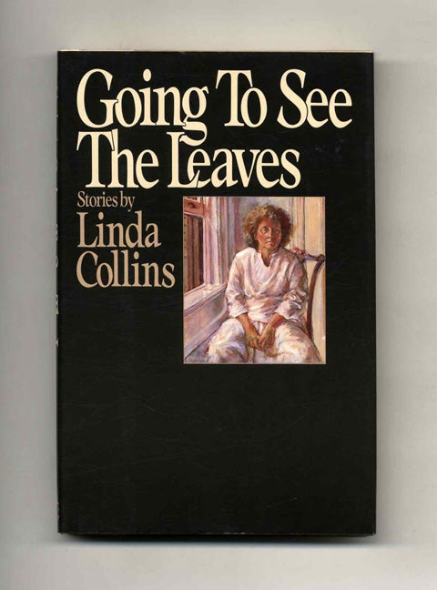 Book #110082 Going To See The Leaves - 1st Edition/1st Printing. Linda Collins.