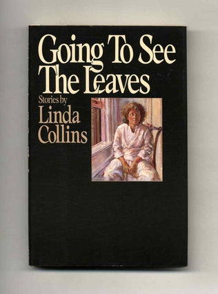 Book #110082 Going To See The Leaves - 1st Edition/1st Printing. Linda Collins