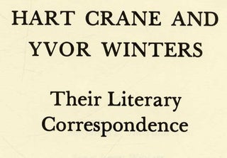 Hart Crane And Yvor Winters. Their Literary Correspondence - 1st Edition/1st Printing