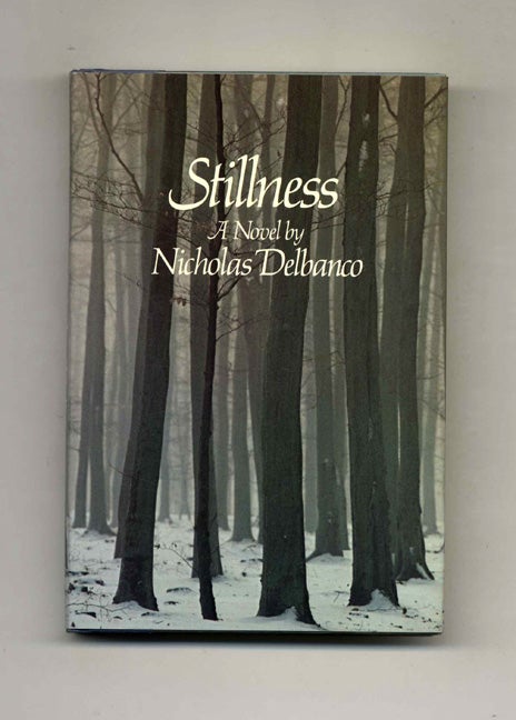 Book #110163 Stillness - 1st Edition/1st Printing. Nicholas Delbanco.