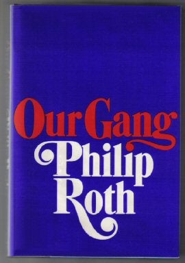 Book #11105 Our Gang - 1st Edition/1st Printing. Philip Roth
