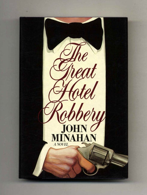 Book #111222 The Great Hotel Robbery - 1st Edition/1st Printing. John Minahan.