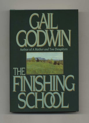 Book #111755 The Finishing School - 1st Trade Edition/1st Printing. Gail Godwin