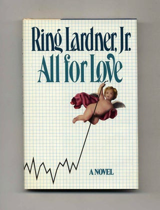 Book #111804 All For Love - 1st Edition/1st Printing. Ring Lardner, Jr