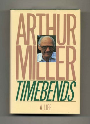 Timebends - 1st Trade Edition/1st Printing. Arthur Miller.