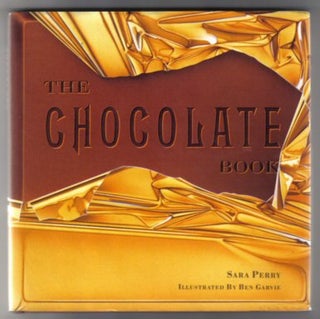 Book #11647 The Chocolate Book - 1st Edition/1st Printing. Sara Perry