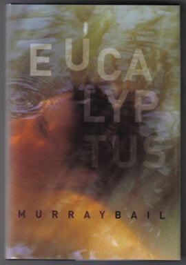 Book #11683 Eucalyptus - 1st Edition/1st Printing. Murray Bail
