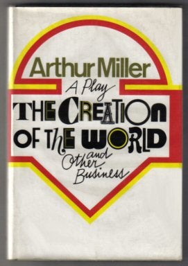 Book #11702 The Creation Of The World And Other Business - 1st Edition. Arthur Miller