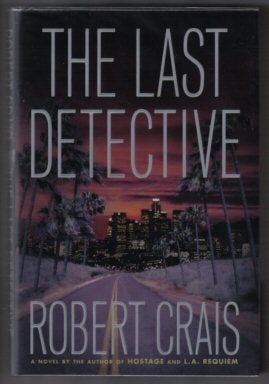 Book #11750 The Last Detective - 1st Edition/1st Printing. Robert Crais