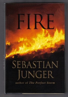 Fire - 1st Edition/1st Printing. Sebastian Junger.