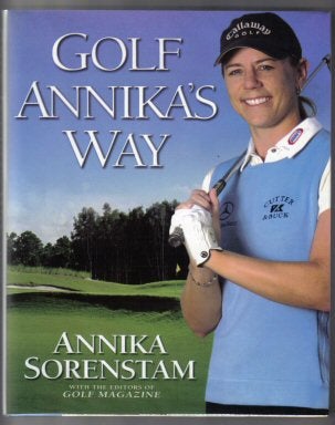 Book #11854 Golf Annika's Way - 1st Edition/1st Printing. Annika Sorenstam