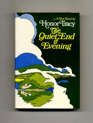 The Quiet End Of Evening - 1st Edition/1st Printing. Honor Tracy.