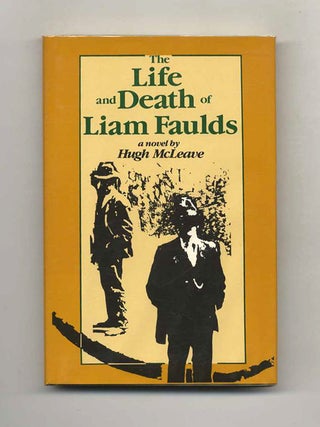 The Life And Death Of Liam Faulds - 1st US Edition/1st Printing. Hugh McLeave.