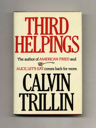 Third Helpings - 1st Edition/1st Printing. Calvin Trillin.