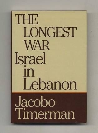 The Longest War: Israel In Lebanon - 1st Edition/1st Printing. Jacobo Timerman.