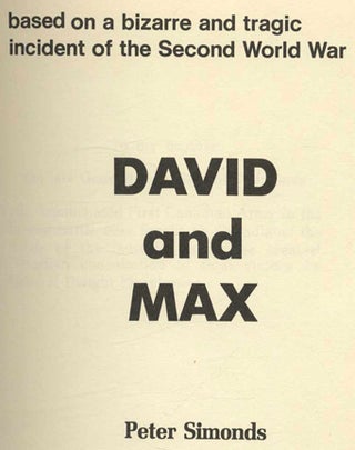 David And Max. Based On A Bizarre And Tragic Incident Of The Second World War - 1st Edition/1st Printing