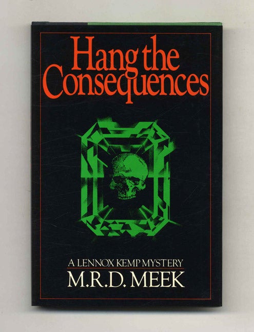 Book #120219 Hang The Consequences. M. R. D. Meek.