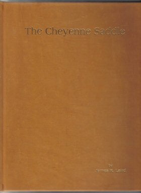 Book #12027 The Cheyenne Saddle: A Study Of Stock Saddles Of E.l. Gallatin, Frank A. Meanea And The Collins Brothers - Signed and Numbered. James R. Laird.