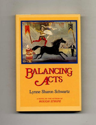 Balancing Acts - 1st Edition/1st Printing. Lynne Sharon Schwartz.