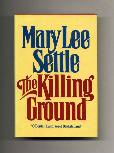 Book #120431 The Killing Ground - 1st Edition/1st Printing. Mary Lee Settle.
