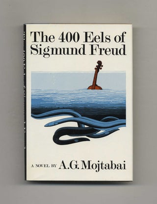 The 400 Eels Of Sigmund Freud - 1st Edition/1st Printing. A. G. Mojtabai.