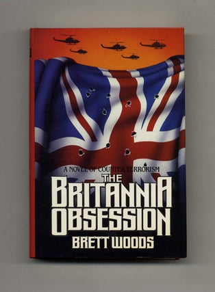 The Britannia Obsession - 1st Edition/1st Printing. Brett Woods.