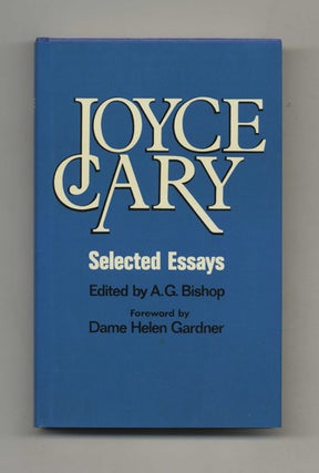 Book #120763 Selected Essays. Edited By A. G. Bishop. Joyce Cary