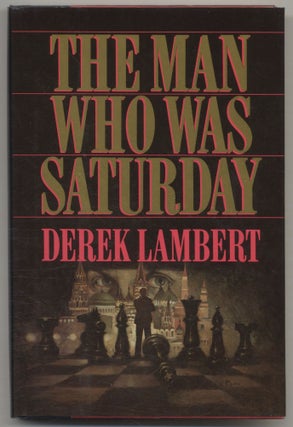 Book #120833 The Man Who Was Saturday - 1st Edition/1st Printing. Derek Lambert