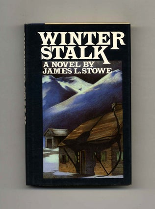 Winter Stalk - 1st Edition/1st Printing. James L. Stowe.