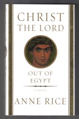 Book #12144 Christ The Lord: Out Of Egypt - 1st Edition. Anne Rice