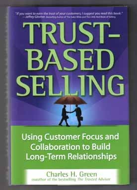 Book #12185 Trust Based Selling - 1st Edition/1st Printing. Charles H. Green