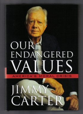 Book #12198 Our Endangered Values - 1st Edition/1st Printing. Jimmy Carter.