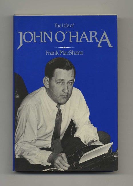 Book #122105 The Life Of John O'Hara - 1st Edition/1st Printing. Frank MacShane.