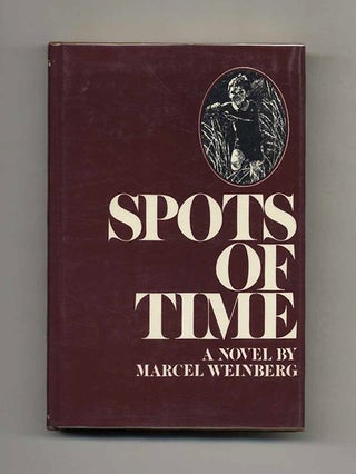 Book #122445 Spots Of Time - 1st Edition/1st Printing. Marcel Weinberg