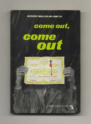 Come Out, Come Out - 1st Edition/1st Printing. George Malcolm-Smith.