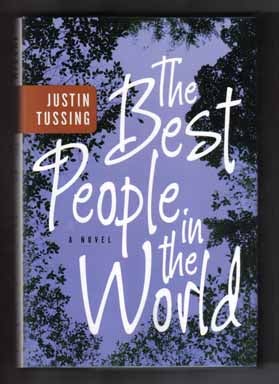 Book #12343 The Best People In The World - 1st Edition/1st Printing. Justin Tussing